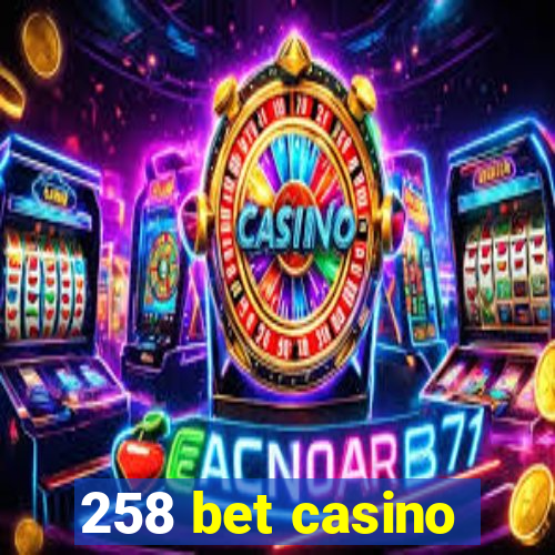 258 bet casino